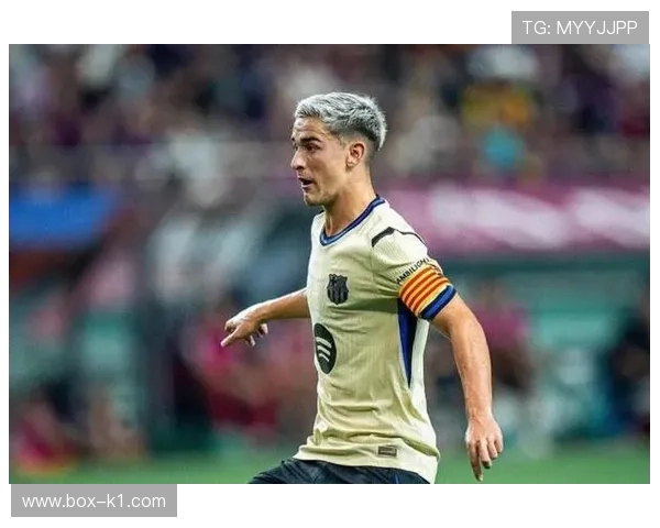 加维：西甲冠军赛季核心轮换角色解析