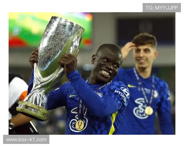 坎特从黑马奇兵到切尔西中场核心的生涯转折解析